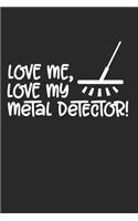 Love me, Love my Metal Detector!: Love me, Love my Metal Detector! Notebook or Gift for Metal Detecting with 110 blank Guitar Tab Pages in 6"x 9" Metal Detecting journal for Gift Not