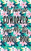 My Favorite Coworker Gave Me This Sudoku Book: Pocket Size Sudoku Book For Adults 9×9 - 100 Very Easy Puzzles And Solutions 5 x 8 Home Friend or Office In Cool For Traveling Cruise 2020 or Trip W