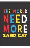 The World Need More Sand Cat: Sand Cat Lovers Funny Gifts Journal Lined Notebook 6x9 120 Pages