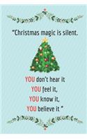 Merry Christmas magic is silent. You don't hear it, you feel it, you know it, you believe it: Journal notebook, funny office gifts, dotted paper notebook, journal thick paper, eco friendly journal, notebook agenda best gift for christmas and 