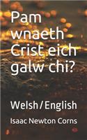 Pam wnaeth Crist eich galw chi?: Welsh/English