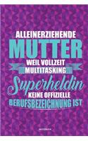 Alleinerziehende Mutter weil Vollzeit Multitasking Superheldin keine offizielle Berufsbezeichnung ist Notizbuch