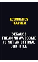 economics teacher Because Freaking Awesome Is Not An Official Job Title