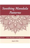 Soothing Mandala Patterns: Adult Mandala Coloring Books