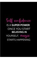 Self Confidence Is A Super Power Once You Start Believing In Yourself, Magic Starts Happening