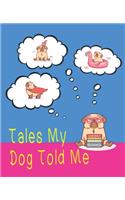 Tales My Dog Told Me: Interlined notebook for young storytellers, 120 pages with half interlined and half plain design, Cute Pug design