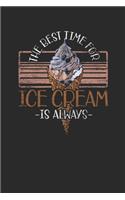 The Best Time For Ice Cream Is Always: Dotted Bullet Notebook (6" x 9" - 120 pages) Ice Creams Themed Notebook for Daily Journal, Diary, and Gift