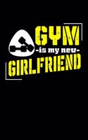 Gym is My New Girlfriend