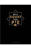 Will Squat For Pie