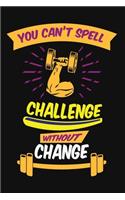 You can't spell challenge without change