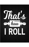 That's how i roll