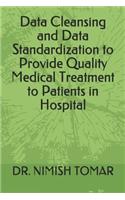 Data Cleansing and Data Standardization to Provide Quality Medical Treatment to Patients in Hospital