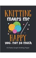 Knitting Makes Me Happy You Not So Much 4