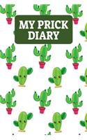 My Prick Diary: Daily Diabetes Food Journal And Blood Sugar Log - Funny Cactus Saying (6"x9")