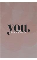 You Matter: Motivationstagebuch für Selbstbewusstsein & Identität, Geschenk, Notizbuch A5 Dotgrid, Soft Cover - Creme Seiten (6 x 9, 120 Seiten)