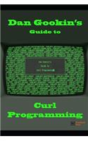 Dan Gookin's Guide to Curl Programming