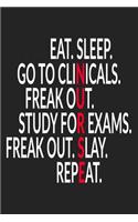 Eat Sleep Go To Clinicals...