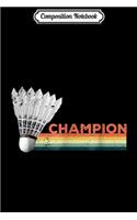 Composition Notebook: Badminton Player Champion Journal/Notebook Blank Lined Ruled 6x9 100 Pages