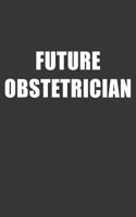 Future Obstetrician Notebook: Lined Journal, 120 Pages, 6 x 9, Affordable Gift For Student, Future Dream Job Journal Matte Finish