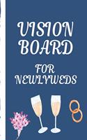 Vision Board For Newlyweds: Wedding Brainstorming Planner - Weekly Vision Board Notebook - Write Daily Dreams - Goal Diary - Attractive Energy - Personal Goals - Business - New