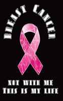 Recovery book against breast cancer - Breast Cancer - Not With Me: 120 pages - lined - 6 x 9 inch (15,24 x 22,86 cm)