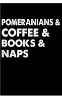 Pomeranians Coffee Books And Naps: Funny Pomeranian lined journal gifts. Best Lined Journal gifts For dog Lovers who Loves Pomeranian. This Cute Dog Lined journal Gifts is the perfect