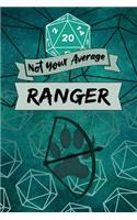 Not Your Average Ranger: Game Notebook, Ranger Character Quote, Ranger Player Blank Lined Notebook, Ideal for RPG Game Strategy, Planner Gift, 20 Dice Soft Cover Tabletop Ga