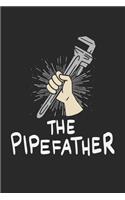 The Pipefather: Funny Cool Plumber Journal - Notebook - Workbook - Diary - Planner - 6x9 - 120 Quad Paper Pages - Cute Unique Gift For All Plumbing Jobs, Plumbers