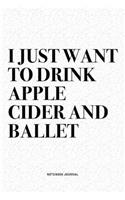 I Just Want To Drink Apple Cider And Ballet