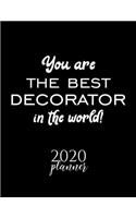 You Are The Best Decorator In The World! 2020 Planner: Nice 2020 Calendar for Decorator - Christmas Gift Idea for Decorator - Decorator Journal for 2020 - 120 pages 8.5x11 inches