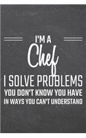 I'm a Chef I Solve Problems You Don't Know You Have: Chef Dot Grid Notebook, Planner or Journal - 110 Dotted Pages - Office Equipment, Supplies -Funny Chef Gift Idea for Christmas or Birthday