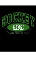 Hockey Mom And Proud Of It: Lined Hockey Journal For Moms V5