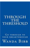 Through the Threshold