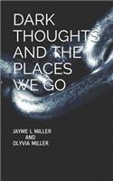 Dark Thoughts and the Places we go