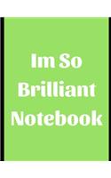 Im So Brilliant Notebook