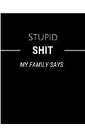 Stupid Shit My Family Says