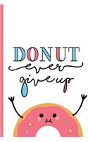 Donut ever give up