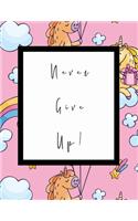 Never Give Up: Bullet Journal - Dot Matrix Grid Notebook and Planner - Sketch Book - Calligraphy Handwriting Practice Book - Organiser - Stunning Glossy Unicorn De