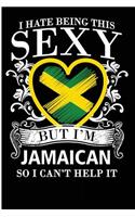 I Hate Being This Sexy But I'm Jamaican So I Can't Help It