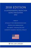 Nm064.29 Air Quality State Implementation Plans - Approval and Promulgation - New Mexico - Regional Haze and Interstate Transport Affecting Visibility (Us Environmental Protection Agency Regulation) (Epa) (2018 Edition)