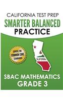 CALIFORNIA TEST PREP Smarter Balanced Practice SBAC Mathematics Grade 3
