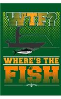 Wtf Where's the Fish: Fishing Log Book Journal