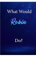 What Would Robin Do?