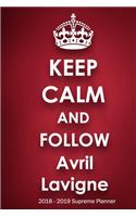 Keep Calm and Follow Avril Lavigne 2018-2019 Supreme Planner