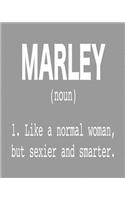 Marley (Noun) 1. Like a Normal Woman, But Sexier and Smarter.: 8x10 Weekly Planner for Girls Named Marley