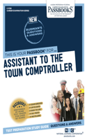 Assistant to the Town Comptroller (C-3128): Passbooks Study Guide Volume 3128(Career Examination)