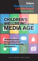 Children's Wellbeing in the Media Age: Multidisciplinary Perspectives from the Harvard-Australia Symposium
