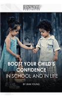 Boost Your Child's Confidence In School and In Life