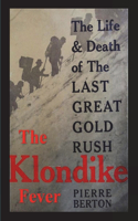 Klondike Fever: The Life and Death of the Last Great Gold Rush (original edition)