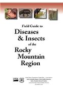 Field Guide to Diseases and Insects of the Rocky Mountain Region